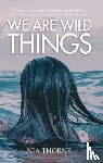 Thorne, Nia - We Are Wild Things