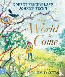 Macfarlane, Robert, Flynn, Johnny - The World to Come – A Times Book of the Year 2024