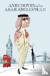 Abbas, Faisal J. - Anecdotes of an Arab Anglophile