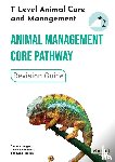 Hodgson, Gemma, Holehouse, Carolyn, Lakin-Mason, Ben - T Level Animal Care and Management - Animal Management Core Pathway Revision Guide