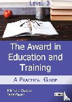 Dawes, Michelle, Owen, Jane - The Level 3 Award in Education and Training: A Practical Guide