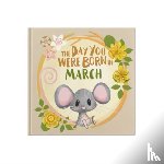Tapper, Lucy - The Day You Were Born In March. . .