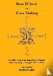 Cable, Michael - Bosc D'Antic on Glass Making