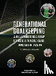 Blodgett, Paul D. - Generational Goalkeeping: A Grassroots Roadmap for Ages U8 to World Class (Junior Edition: U12 - U14)