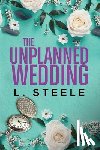 Steele, L. - The Unplanned Wedding