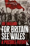 England, Joe - For Britain See Wales: A Possible Future?
