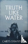 Shannon, Carys - Truth Like Water