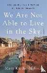 Kardas-Nelson, Mara - We Are Not Able to Live in the Sky
