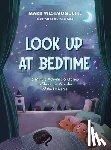 Westmoquette, Mark - Look Up at Bedtime: 5 Minute Mindful Activities and Stories to Share the Wonder of the Universe