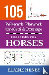 Heney, Elaine - 105 Polework, Flatwork, Cavaletti & Dressage Exercises for Horses