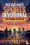Teachings, Biblical - The Ultimate Sports Devotional for Young Athletes