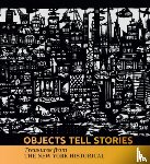Paley, Valerie - Objects Tell Stories: Treasures from the New York Historical