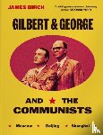 Birch, James - Gilbert & George and the Communists