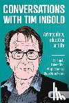 Ingold, Tim, Gibb, Robert, Tonner, Philip - Conversations with Tim Ingold