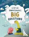 Haddow, Swapna - Little Dinosaurs, Big Questions: 10 Thoughtful Stories