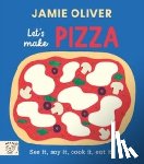 Oliver, Jamie - Jamie Oliver: Let's Make Pizza