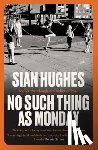 Hughes, Sian (Author - No Such Thing as Monday