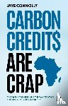 Connolly, Jaye - Carbon Credits are Crap
