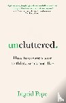 Pope, Ingrid - Uncluttered