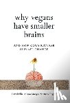 Ellis, David, Morgan, Alison, Tagore, Anita - Why Vegans Have Smaller Brains
