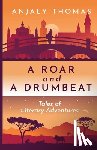 Thomas, Anjaly - A Roar and A Drumbeat