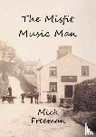 Freeman, Mick - The Misfit Music Man