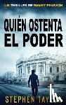 Taylor, Stephen - Quien Ostenta el Poder