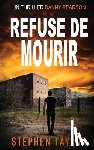 Taylor, Stephen - Refuse de Mourir