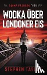 Taylor, Stephen - Wodka Über Londoner Eis: German Translation of Vodka Over London ice