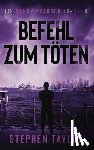 Taylor, Stephen - Befehl zum Töten: German Translation of Command To Kill