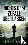 Taylor, Stephen - Nichts dem Zufall überlassen: German Translation of Leave Nothing To Chance