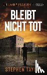 Taylor, Stephen - Bleibt nicht tot: German Translation of Won't Stay Dead