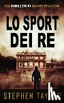 Taylor, Stephen - Lo Sport dei Re