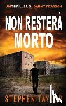 Taylor, Stephen - Non Restera Morto