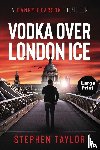 Taylor, Stephen - Vodka Over London Ice