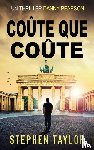 Taylor, Stephen - Coute Que Coute