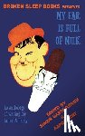 Kent, Aaron - My Ear Is Full of Milk: An anthology of writing for Laurel & Hardy