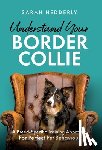 Hedderly, Sarah - Understand Your Border Collie: A Breed-Specific Training Approach for Perfect Pet Behaviour