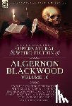 Blackwood, Algernon - The Collected Shorter Supernatural & Weird Fiction of Algernon Blackwood: Twenty-Five Short Stories of the Strange and Unusual Including 'The Message