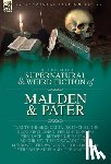 Malden, R. H. - The Collected Supernatural and Weird Fiction of Malden & Pater: Twenty-Three Short Tales to Chill the Blood Including 'The Dining-Room Fireplace', 'Be
