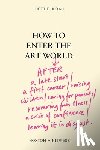 Judah, Hettie - How to Enter the Art World...