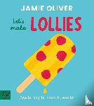 Oliver, Jamie - Jamie Oliver: Let's Make Lollies