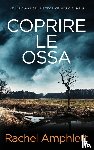 Amphlett, Rachel - Coprire le ossa