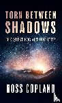 Copland, Ross - Torn Between Shadows