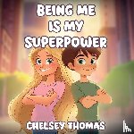Thomas, Chelsey - Being Me is My Superpower