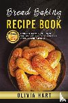 Hart, Olivia - Bread Baking Recipe Book