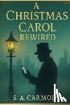 Carmody, S. A. - A Christmas Carol Rewired