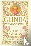 Adams, R. W. - Glinda: The GOOD Witch