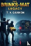 Gannon, T K - The Brink's-Mat Legacy