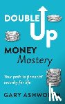 Ashworth, Gary - Double Up Money Mastery